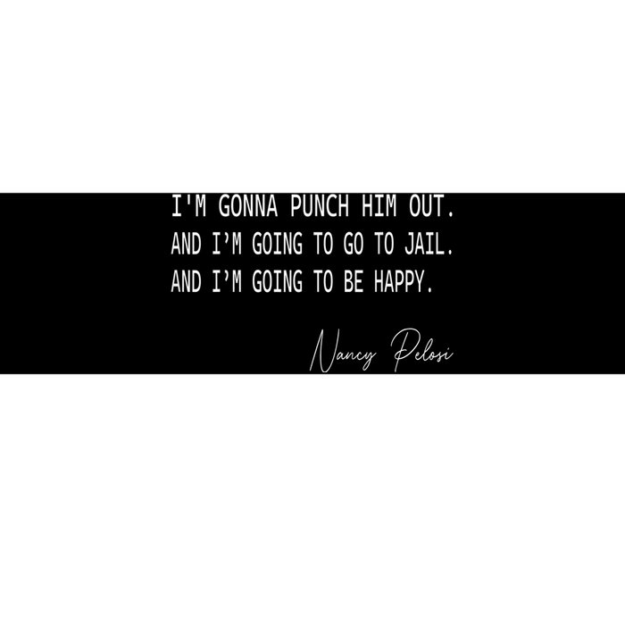 I'm Gonna Punch Him Out Funny Pelosi Quote Bumper Sticker