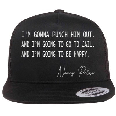 I'm Gonna Punch Him Out Funny Pelosi Quote Flat Bill Trucker Hat