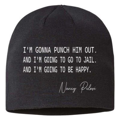 I'm Gonna Punch Him Out Funny Pelosi Quote Sustainable Beanie