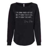 I'm Gonna Punch Him Out Funny Pelosi Quote Womens California Wash Sweatshirt