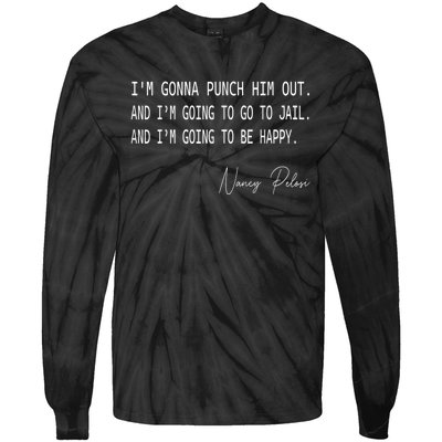 I'm Gonna Punch Him Out Funny Pelosi Quote Tie-Dye Long Sleeve Shirt