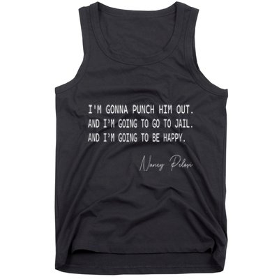 I'm Gonna Punch Him Out Funny Pelosi Quote Tank Top