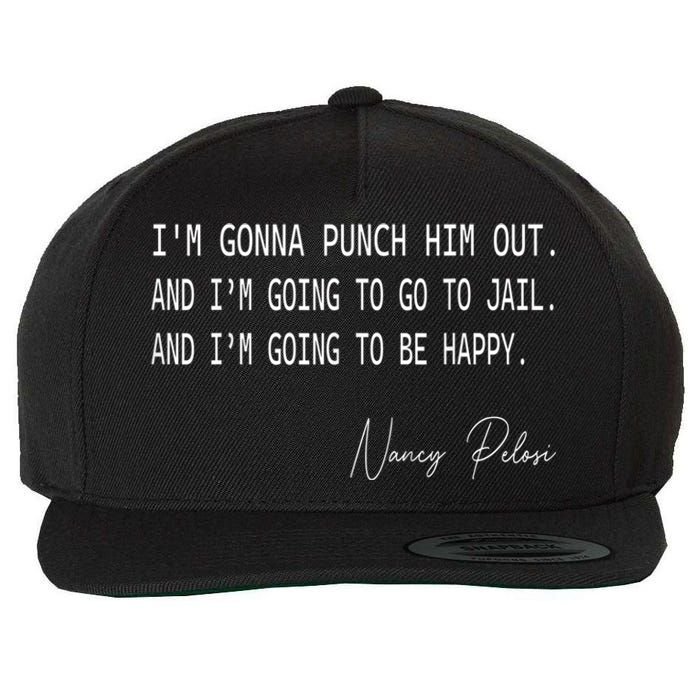 I'm Gonna Punch Him Out Funny Pelosi Quote Wool Snapback Cap