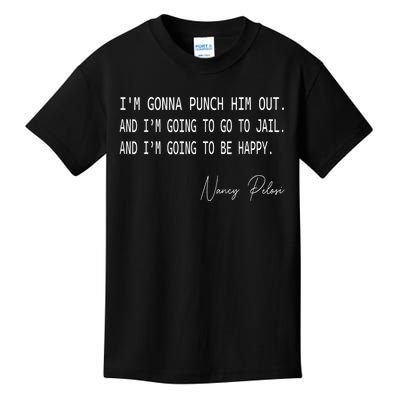 I'm Gonna Punch Him Out Funny Pelosi Quote Kids T-Shirt