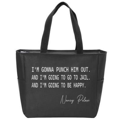 I'm Gonna Punch Him Out Funny Pelosi Quote Zip Tote Bag