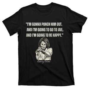 I'm Gonna Punch Him Out Funny Pelosi Quote T-Shirt