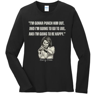 I'm Gonna Punch Him Out Funny Pelosi Quote Ladies Long Sleeve Shirt