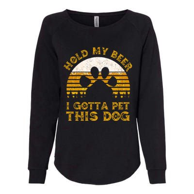 I Gotta Pet This Dog Hold My Beer Vintage Womens California Wash Sweatshirt