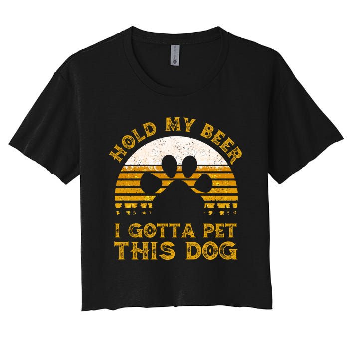 I Gotta Pet This Dog Hold My Beer Vintage Women's Crop Top Tee