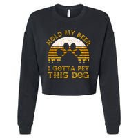 I Gotta Pet This Dog Hold My Beer Vintage Cropped Pullover Crew