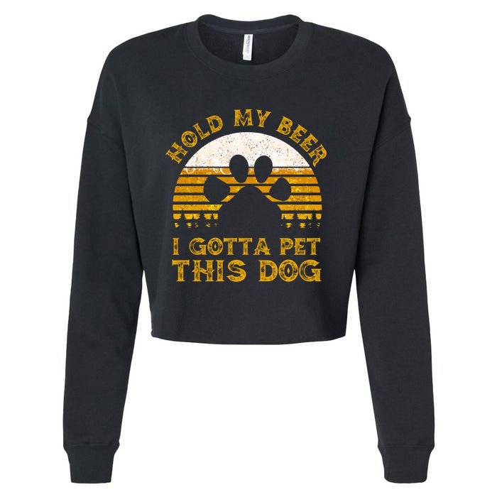 I Gotta Pet This Dog Hold My Beer Vintage Cropped Pullover Crew