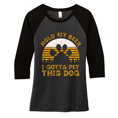 I Gotta Pet This Dog Hold My Beer Vintage Women's Tri-Blend 3/4-Sleeve Raglan Shirt