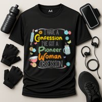I’Ve Got Pioneer Woman Obsession I Have A Confession Cooling Performance Crew T-Shirt