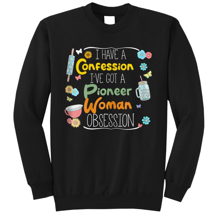 I’Ve Got Pioneer Woman Obsession I Have A Confession Sweatshirt