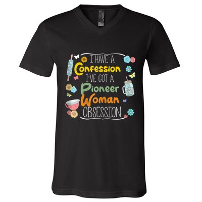 I’Ve Got Pioneer Woman Obsession I Have A Confession V-Neck T-Shirt