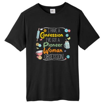 I’Ve Got Pioneer Woman Obsession I Have A Confession Tall Fusion ChromaSoft Performance T-Shirt