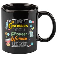 I’Ve Got Pioneer Woman Obsession I Have A Confession 11oz C Handle Ceramic Mug