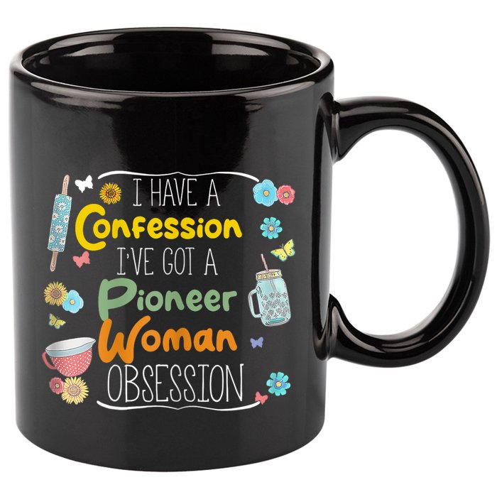 I’Ve Got Pioneer Woman Obsession I Have A Confession 11oz C Handle Ceramic Mug