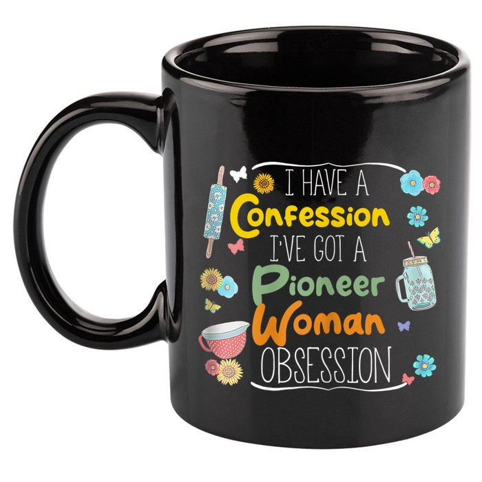 I’Ve Got Pioneer Woman Obsession I Have A Confession 11oz C Handle Ceramic Mug