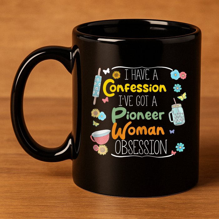 I’Ve Got Pioneer Woman Obsession I Have A Confession 11oz C Handle Ceramic Mug