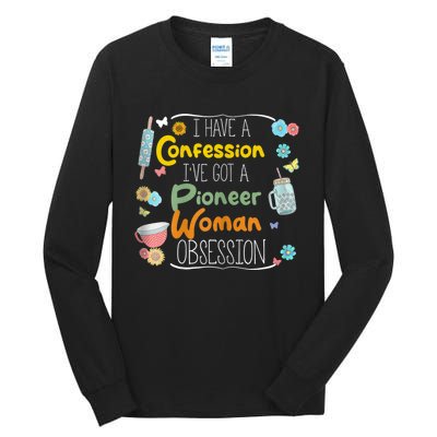 I’Ve Got Pioneer Woman Obsession I Have A Confession Tall Long Sleeve T-Shirt