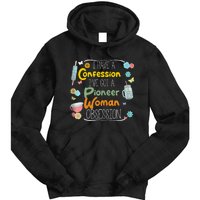 I’Ve Got Pioneer Woman Obsession I Have A Confession Tie Dye Hoodie