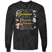 I’Ve Got Pioneer Woman Obsession I Have A Confession Tie-Dye Long Sleeve Shirt