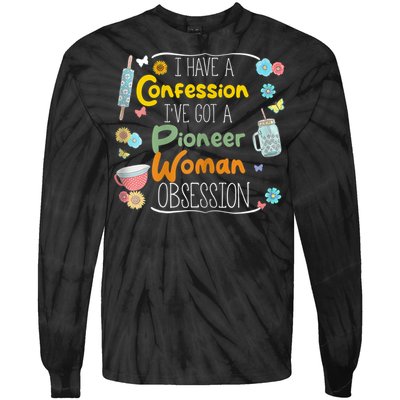 I’Ve Got Pioneer Woman Obsession I Have A Confession Tie-Dye Long Sleeve Shirt