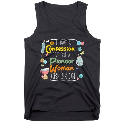 I’Ve Got Pioneer Woman Obsession I Have A Confession Tank Top