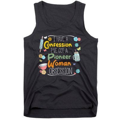 I’Ve Got Pioneer Woman Obsession I Have A Confession Tank Top