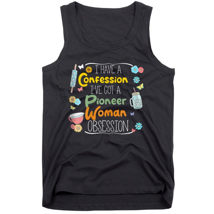 I’Ve Got Pioneer Woman Obsession I Have A Confession Tank Top