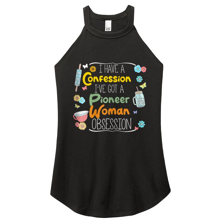 I’Ve Got Pioneer Woman Obsession I Have A Confession Women's Perfect Tri Rocker Tank