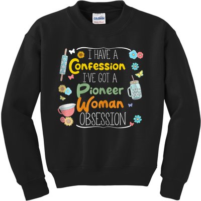 I’Ve Got Pioneer Woman Obsession I Have A Confession Kids Sweatshirt