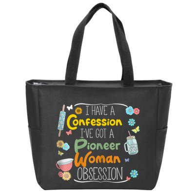 I’Ve Got Pioneer Woman Obsession I Have A Confession Zip Tote Bag