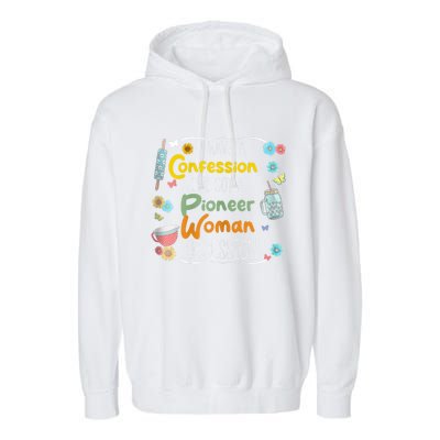 I’Ve Got Pioneer Woman Obsession I Have A Confession Garment-Dyed Fleece Hoodie