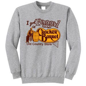 I Got Pegged At Cracker Barrel Old Country Store Tall Sweatshirt