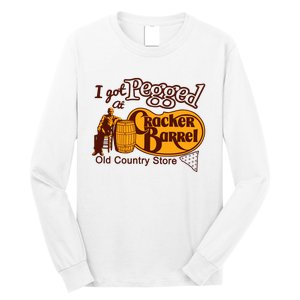 I Got Pegged At Cracker Barrel Old Country Store Long Sleeve Shirt