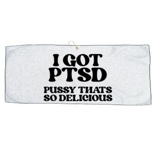 I GOT PTSD PUSSY THATS SO DELICIOUS Large Microfiber Waffle Golf Towel