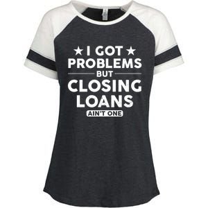 I Got Problems Closing Loans Ain't One Banking Mortgage Gift Enza Ladies Jersey Colorblock Tee