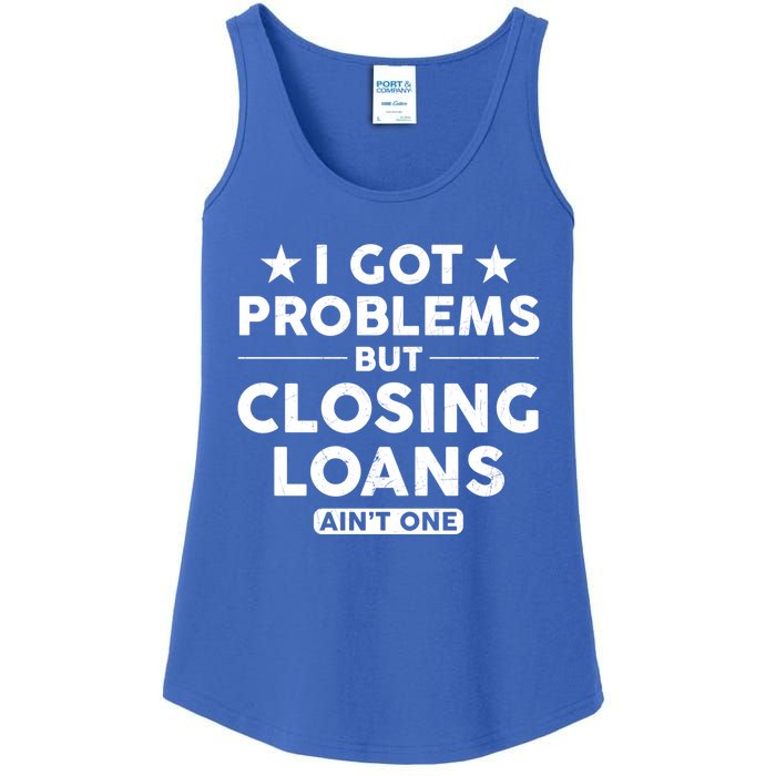 I Got Problems Closing Loans Ain't One Banking Mortgage Gift Ladies Essential Tank