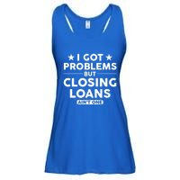 I Got Problems Closing Loans Ain't One Banking Mortgage Gift Ladies Essential Flowy Tank