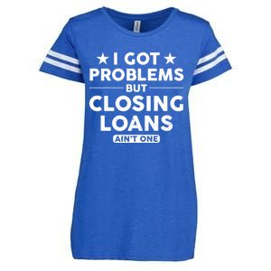 I Got Problems Closing Loans Ain't One Banking Mortgage Gift Enza Ladies Jersey Football T-Shirt