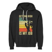 I Get Paid To Get High Tree Climbing Joke Tree Work Arborist Garment-Dyed Fleece Hoodie