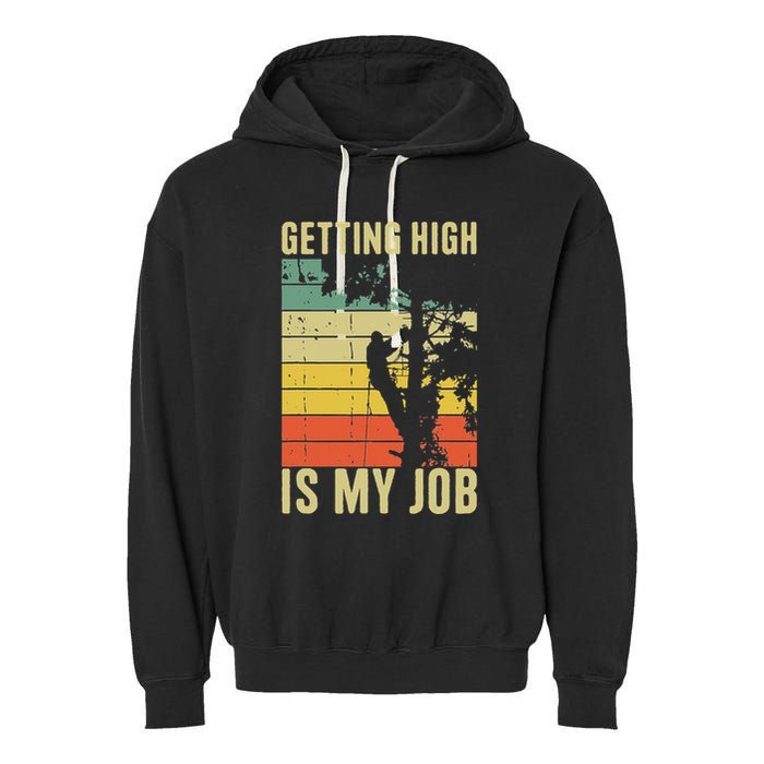 I Get Paid To Get High Tree Climbing Joke Tree Work Arborist Garment-Dyed Fleece Hoodie