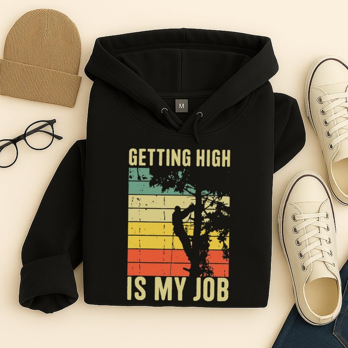 I Get Paid To Get High Tree Climbing Joke Tree Work Arborist Hoodie