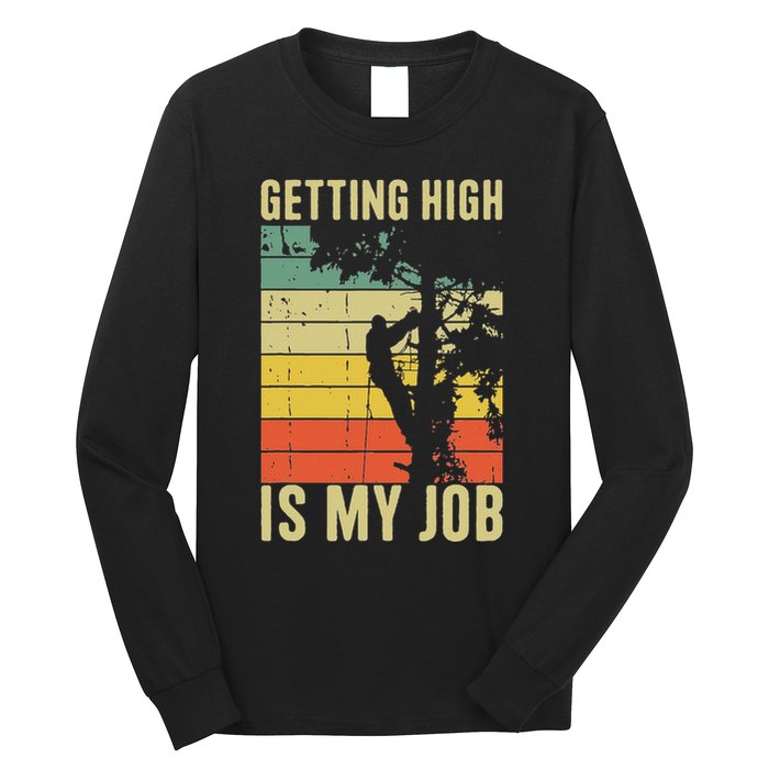 I Get Paid To Get High Tree Climbing Joke Tree Work Arborist Long Sleeve Shirt