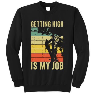 I Get Paid To Get High Tree Climbing Joke Tree Work Arborist Sweatshirt