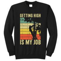 I Get Paid To Get High Tree Climbing Joke Tree Work Arborist Sweatshirt