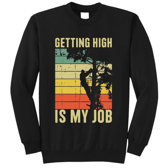 I Get Paid To Get High Tree Climbing Joke Tree Work Arborist Sweatshirt