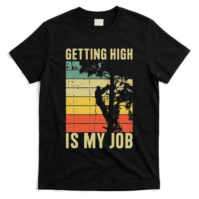 I Get Paid To Get High Tree Climbing Joke Tree Work Arborist T-Shirt